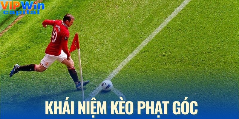 Hiểu đúng về thuật ngữ kèo phạt góc
