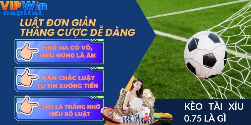 kèo tài xỉu 0.75 là gì