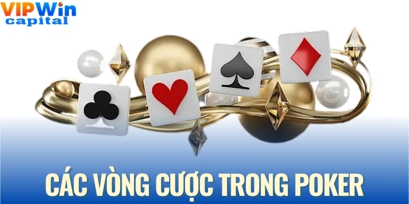 Các vòng cược trong poker