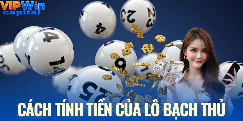 Hướng dẫn cách tính tiền khi thắng bạch thủ lô