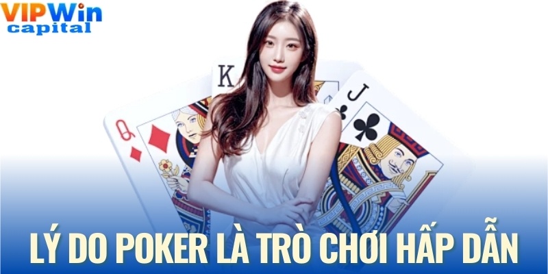 Lý do poker là trò chơi hấp dẫn